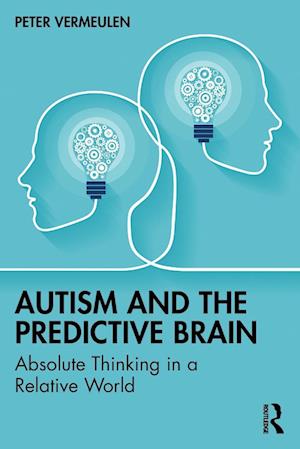 Autism And The Predictive Brain Peter Vermeulen Bog - Peter Vermeulen Autisme  - 9781032358970