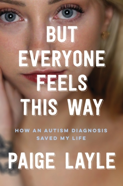 But Everyone Feels This Way How Autism Diagnosis Saved - Autisme  - 9781035414697