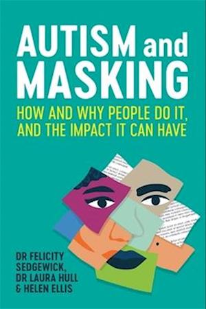 Autism And Masking Felicity Sedgewick Helen Ellis Laura Hull Bog - Autisme  - 9781787755796