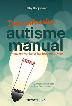 Den Uundværlige Autismemanual Kathy Hoopman Bog - Kathy Hoopman Autisme  - 9788771187311