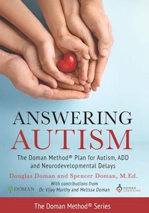 Answering Autism: The Doman Method Plan For Autism Add And Neurodevelopmental Delays Melissa Doman Spencer Doman Vijay Murthy Bog - Autisme  - 9798526686471