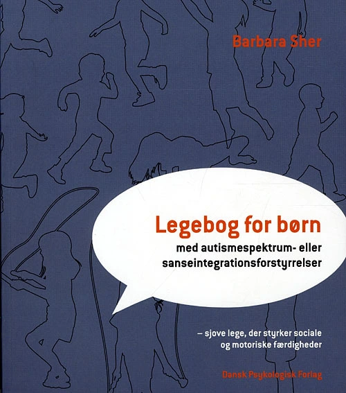 Legebog For Børn Med Autismespektrum Eller Sanseintegrationsforstyrrelser - Autisme  - 9788777067303