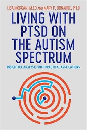 Living With Ptsd The Autism Spectrum Lisa Morgan Mary Donahue Bog - Autisme  - 9781787750500