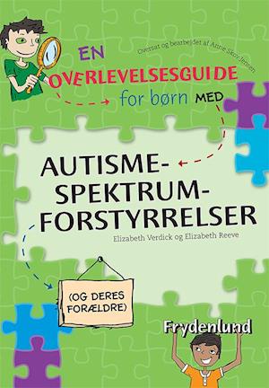 Overlevelsesguide For Børn Med Autismespektrumforstyrrelser Elizabeth Reeve Elizabeth Verdick Bog - Autisme  - 9788771181340