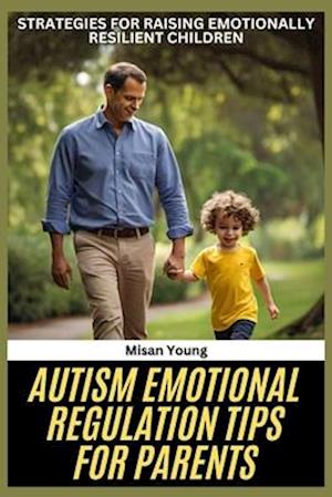 Autism Emotional Regulation Tips For Parents Misan Young Bog - Misan Young Autisme  - 9798343549829