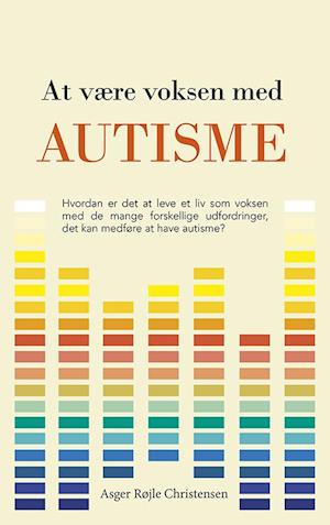 Være Voksen Med Autisme Asger Røjle Christensen Bog - Autisme  - 9788793716513