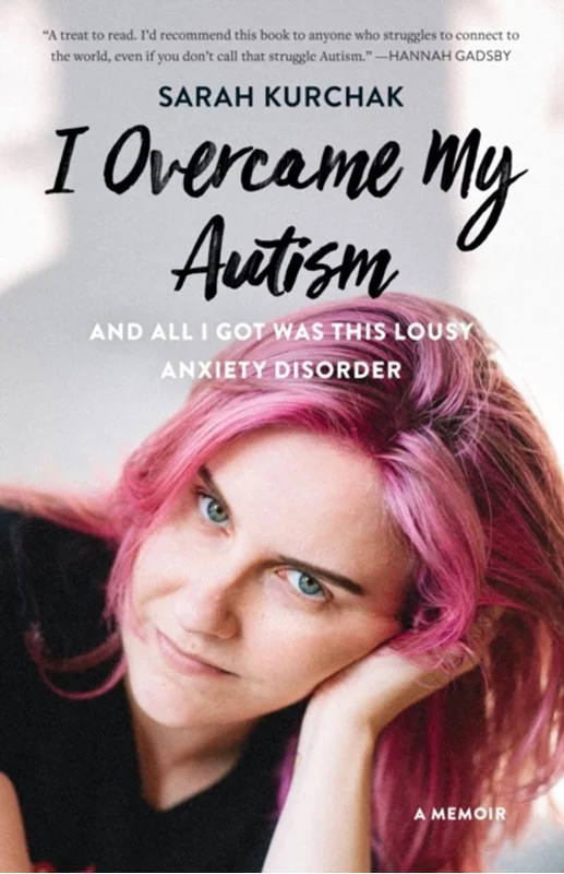 Overcame Autism And All Got Was This Lousy Anxiety Disorder - Autisme  - 9781771622462