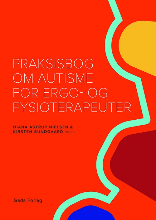 Praksisbog Autisme For Ergo Fysioterapeuter - Gads Forlag Autisme  - 9788712069485