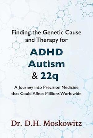 Amp Finding The Genetic Cause And Therapy For Adhd Autism And 22qamp Moskowitz Bog - D. H. Moskowitz Autisme  - 9781483594002