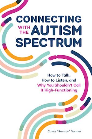 Amp Connecting With The Autism Spectrumamp Casey Remrov Vormer Bog - Autisme - 9781647398316