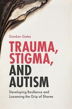Amp Trauma Stigma And Autismamp Gordon Gates Bog - Gordon Gates Autisme  - 9781785922039