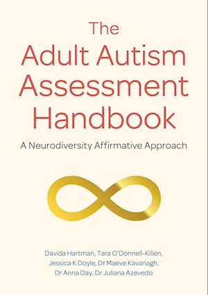 Amp The Adult Autism Assessment Handbookamp Davida Hartman Anna Day Juliana Azevedo Maeve Kavanagh Jessica Doyle Tara & Donne Bog - Autisme - 9781839971662