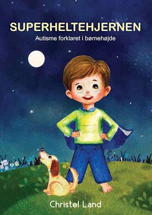 Amp Superheltehjernen: Autisme Forklaret Børnehøjde Drengamp Christel Land Bog - Christel Land Autisme - 9788740939125