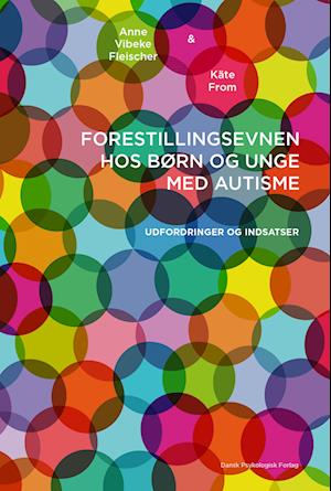 Amp Forestillingsevnen Hos Børn Unge Med Autismeamp Anne Vibeke Fleischer Kate From Lydbog - Autisme - 9788771854633