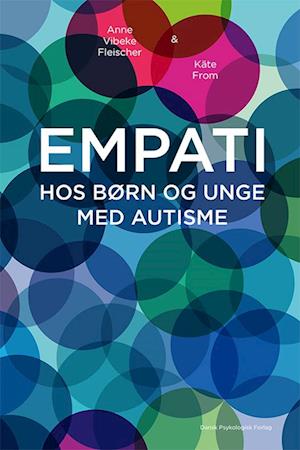 Amp Empati Hos Børn Unge Med Autismeamp Anne Vibeke Fleischer Kate From Bog - Autisme - 9788771857160