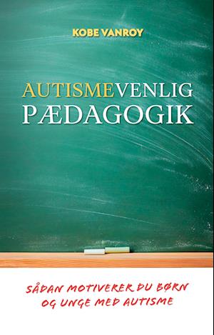 Amp Autismevenlig Pædagogikamp Kobe Vanroy Bog - Kobe Vanroy Autisme - 9788785229120