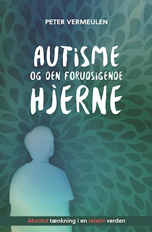 Amp Autisme Den Forudsigende Hjerneamp Peter Vermeulen Lydbog - Peter Vermeulen Autisme - 9788793716780