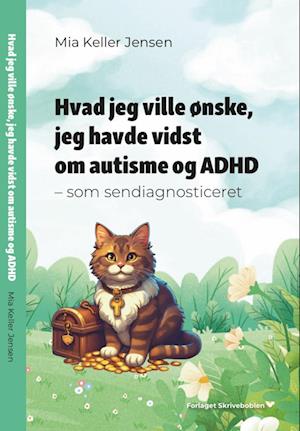Amp Hvad Jeg Ville ønske Jeg Havde Vidst Autisme Adhdamp Mia Keller Jensen Bog - Autisme  - 9788797515129