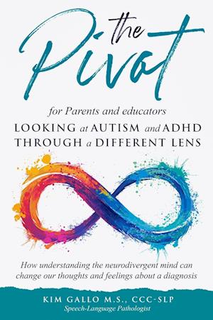 Amp The Pivot For Parents And Educators Looking Autism And Adhd Through Different Lensamp Kim Gallo Bog - Kim Gallo Autisme  - 9798987374818